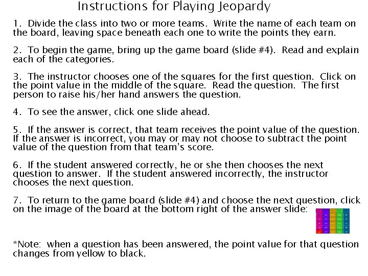 Instructions for Playing Jeopardy 1. Divide the class into two or more teams. Write