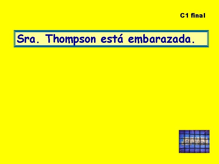 C 1 final Sra. Thompson está embarazada. 