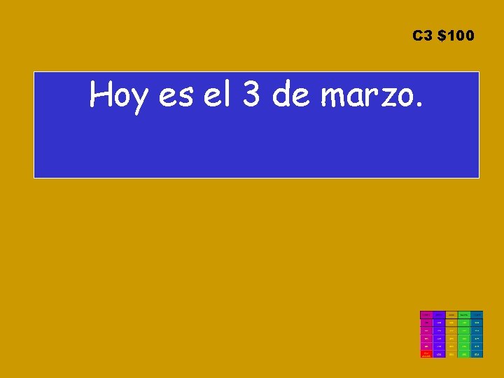 C 3 $100 Hoy es el 3 de marzo. 