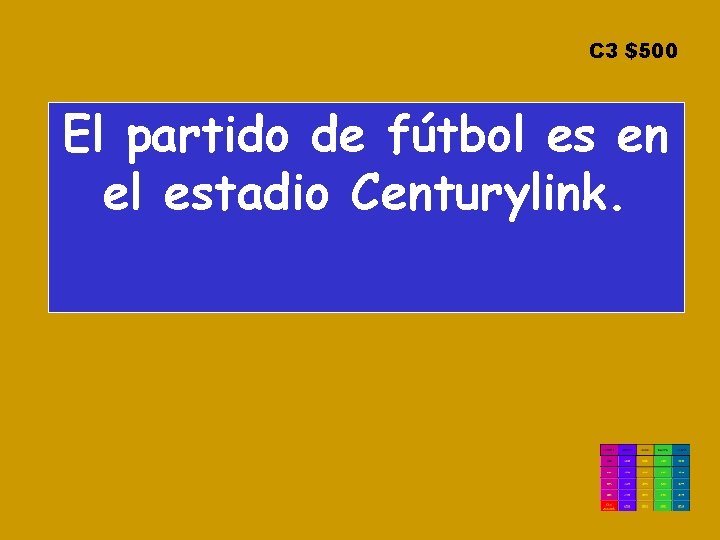 C 3 $500 El partido de fútbol es en el estadio Centurylink. 