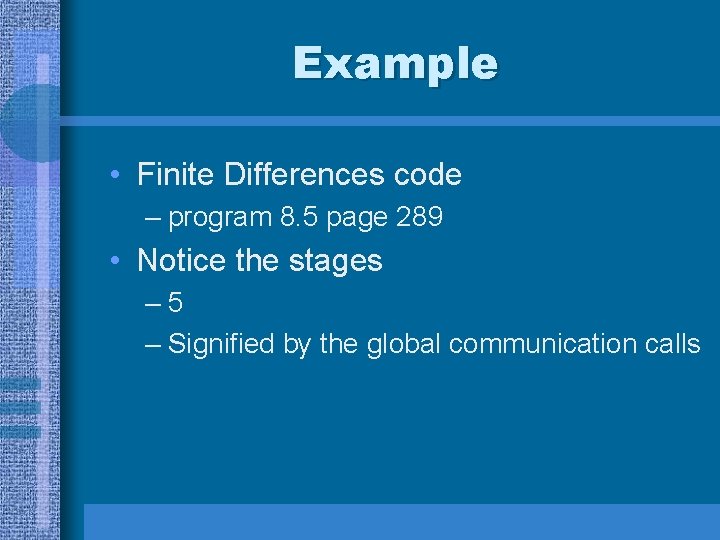 Example • Finite Differences code – program 8. 5 page 289 • Notice the Example • Finite Differences code – program 8. 5 page 289 • Notice the