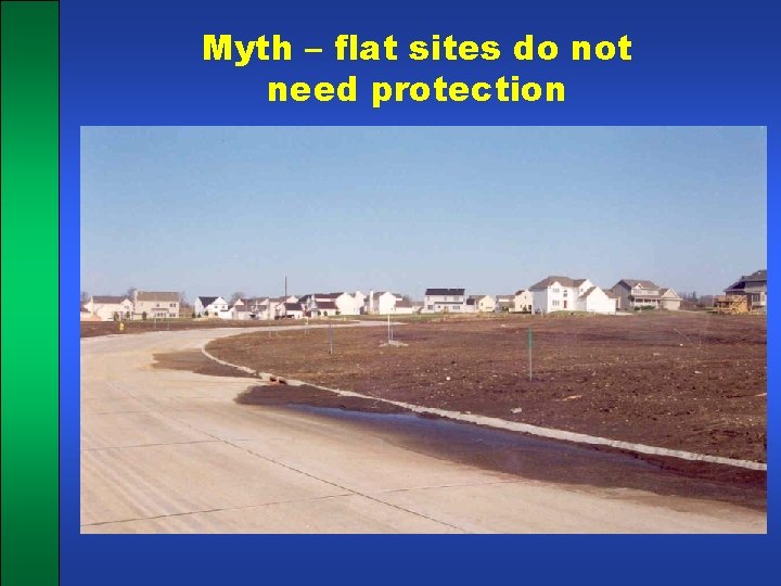 Myth – flat sites do not need protection 