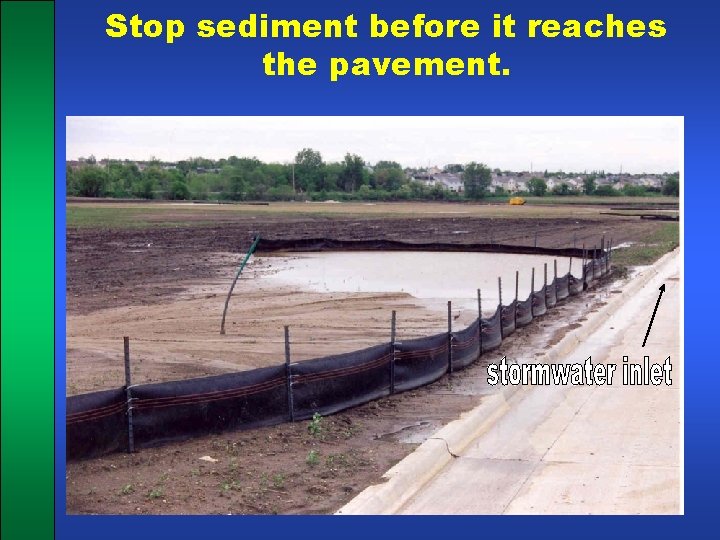 Stop sediment before it reaches the pavement. 