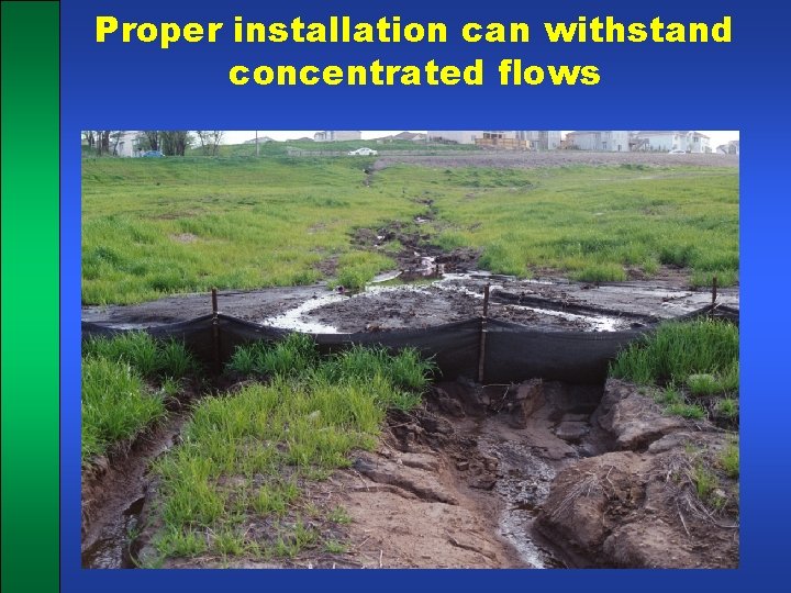 Proper installation can withstand concentrated flows 