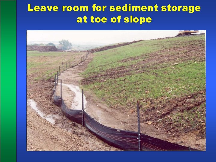 Leave room for sediment storage at toe of slope 