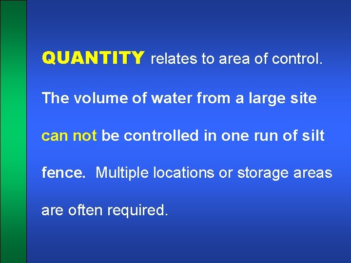 QUANTITY relates to area of control. The volume of water from a large site