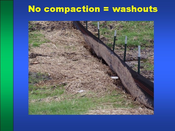No compaction = washouts 