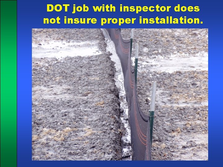 DOT job with inspector does not insure proper installation. 