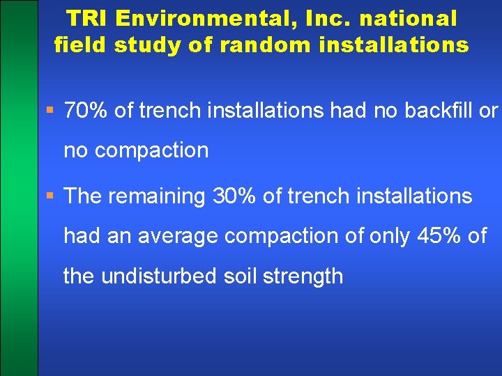TRI Environmental, Inc. national field study of random installations § 70% of trench installations