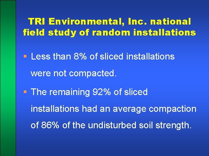 TRI Environmental, Inc. national field study of random installations § Less than 8% of