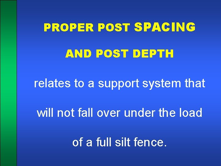 PROPER POST SPACING AND POST DEPTH relates to a support system that will not