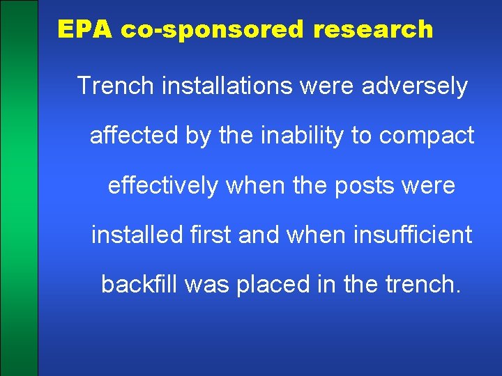 EPA co-sponsored research Trench installations were adversely affected by the inability to compact effectively