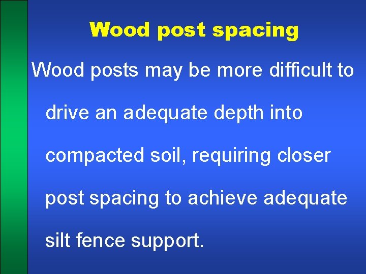 Wood post spacing Wood posts may be more difficult to drive an adequate depth