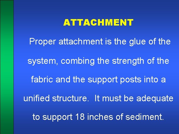 ATTACHMENT Proper attachment is the glue of the system, combing the strength of the