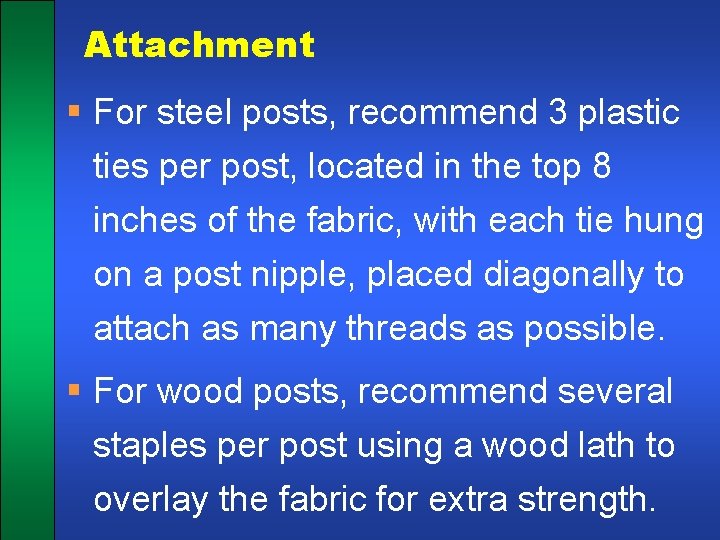 Attachment § For steel posts, recommend 3 plastic ties per post, located in the