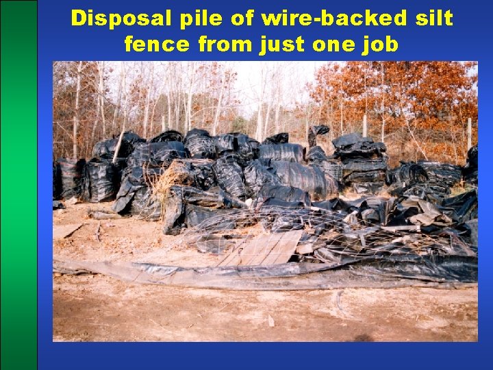 Disposal pile of wire-backed silt fence from just one job 