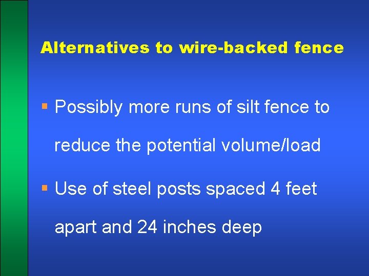 Alternatives to wire-backed fence § Possibly more runs of silt fence to reduce the