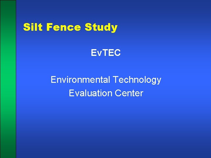 Silt Fence Study Ev. TEC Environmental Technology Evaluation Center 