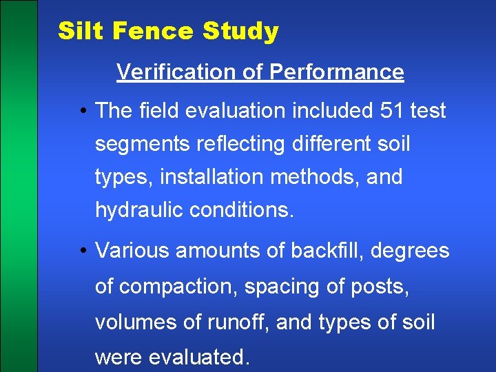 Silt Fence Study Verification of Performance • The field evaluation included 51 test segments