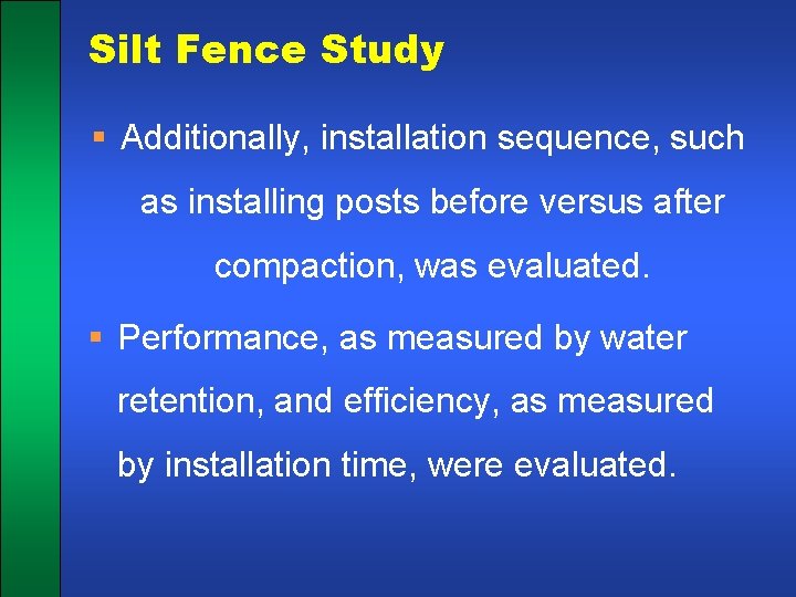 Silt Fence Study § Additionally, installation sequence, such as installing posts before versus after