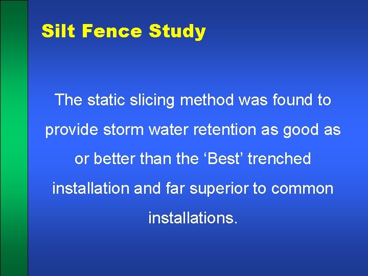 Silt Fence Study The static slicing method was found to provide storm water retention