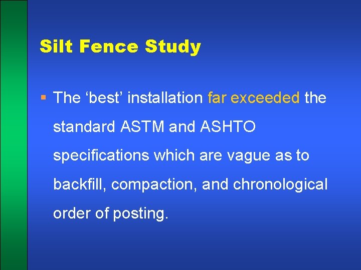 Silt Fence Study § The ‘best’ installation far exceeded the standard ASTM and ASHTO