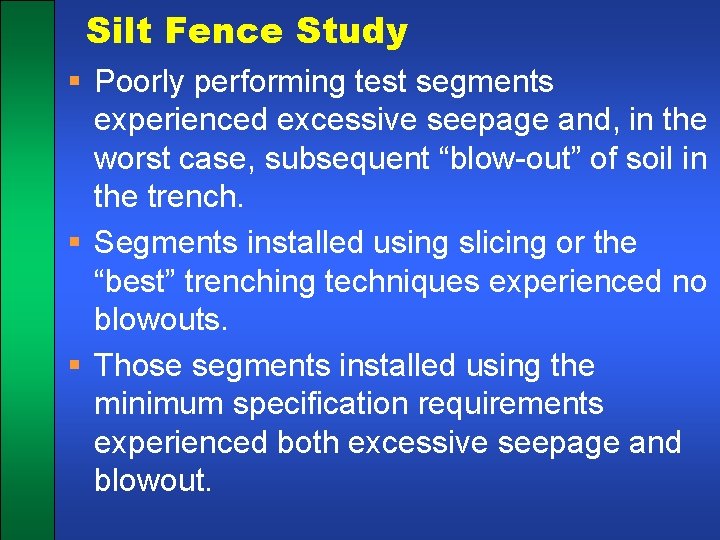 Silt Fence Study § Poorly performing test segments experienced excessive seepage and, in the