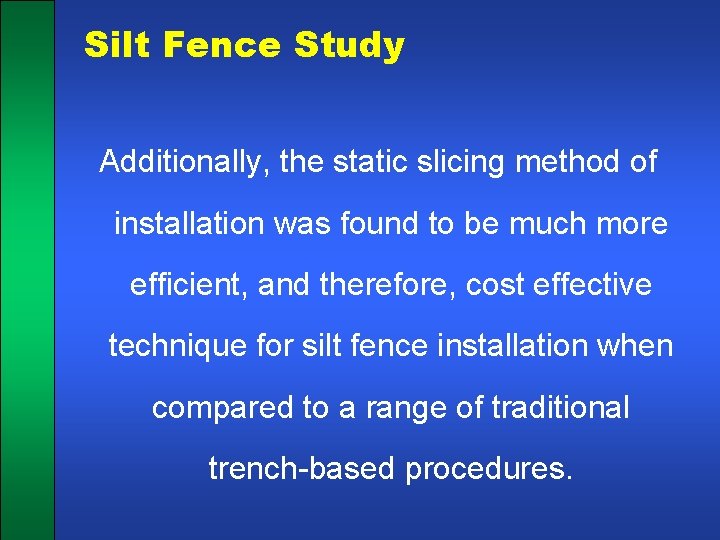Silt Fence Study Additionally, the static slicing method of installation was found to be