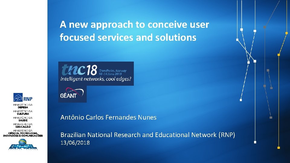 A new approach to conceive user focused services and solutions Antônio Carlos Fernandes Nunes