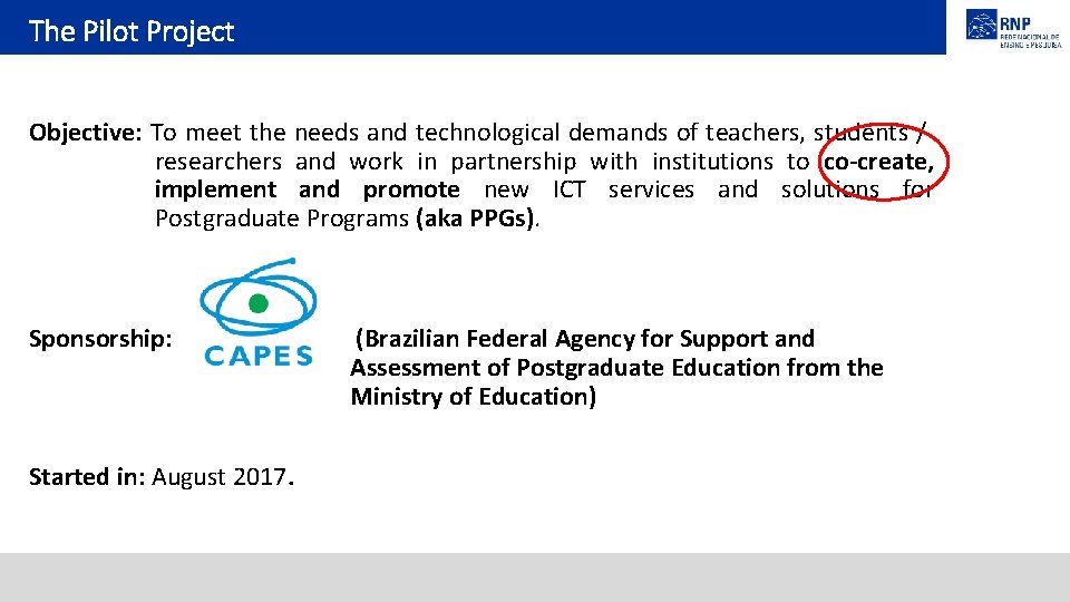 The Pilot Project Objective: To meet the needs and technological demands of teachers, students