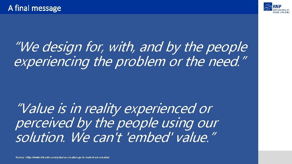 A final message “We design for, with, and by the people experiencing the problem