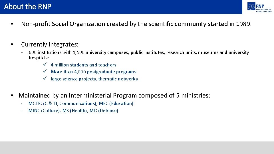 About the RNP • Non‐profit Social Organization created by the scientific community started in