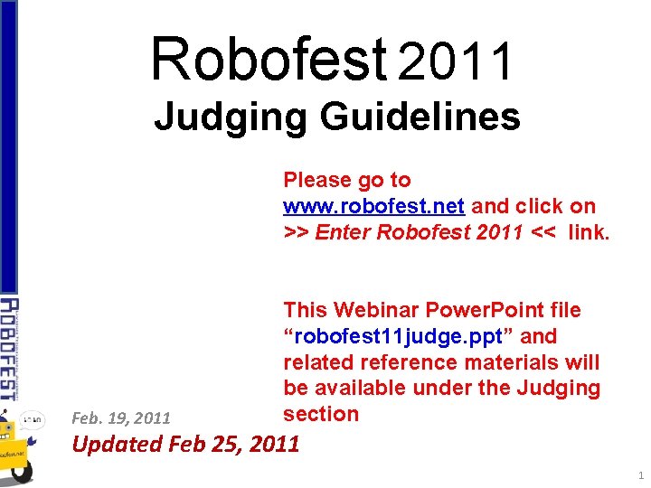 Robofest 2011 Judging Guidelines Please go to www. robofest. net and click on >>