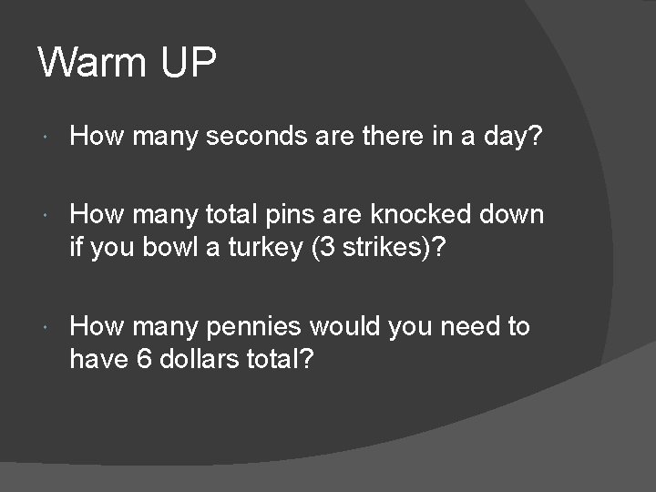 Warm UP How many seconds are there in a day? How many total pins