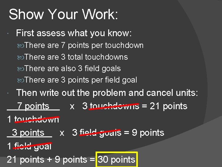 Show Your Work: First assess what you know: There are 7 points per touchdown