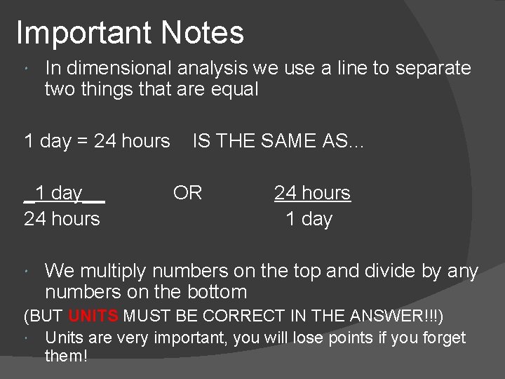 Important Notes In dimensional analysis we use a line to separate two things that