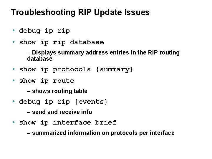 Troubleshooting RIP Update Issues • debug ip rip • show ip rip database –
