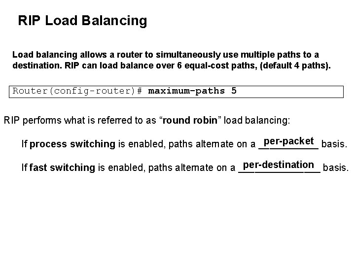 RIP Load Balancing Load balancing allows a router to simultaneously use multiple paths to