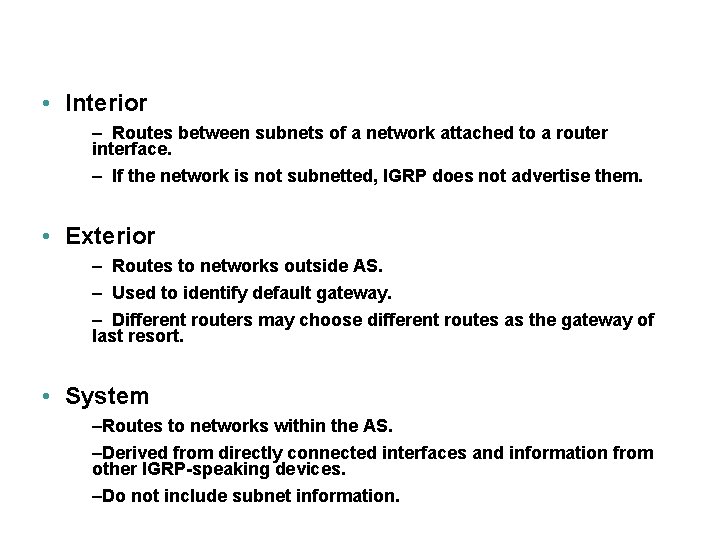  • Interior – Routes between subnets of a network attached to a router