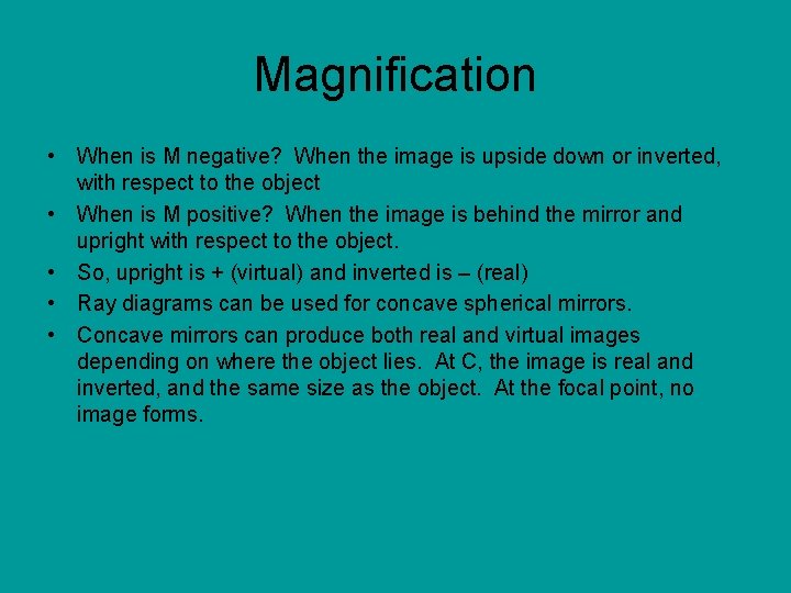 Magnification • When is M negative? When the image is upside down or inverted,