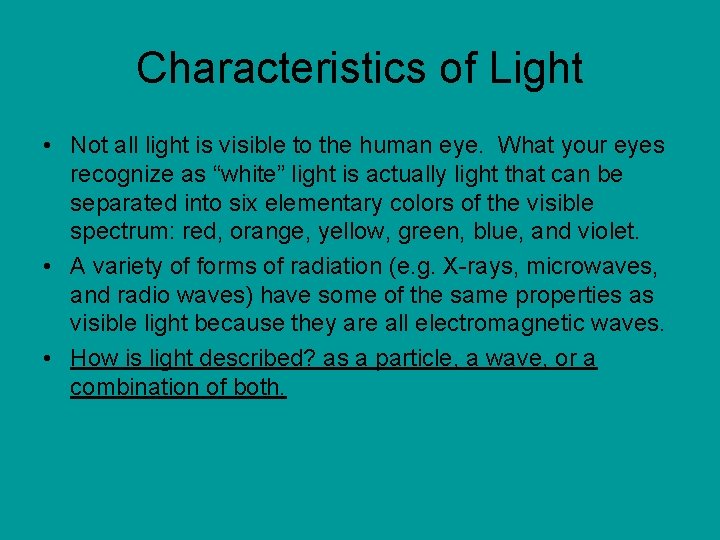 Characteristics of Light • Not all light is visible to the human eye. What