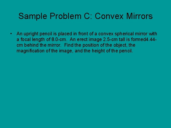 Sample Problem C: Convex Mirrors • An upright pencil is placed in front of