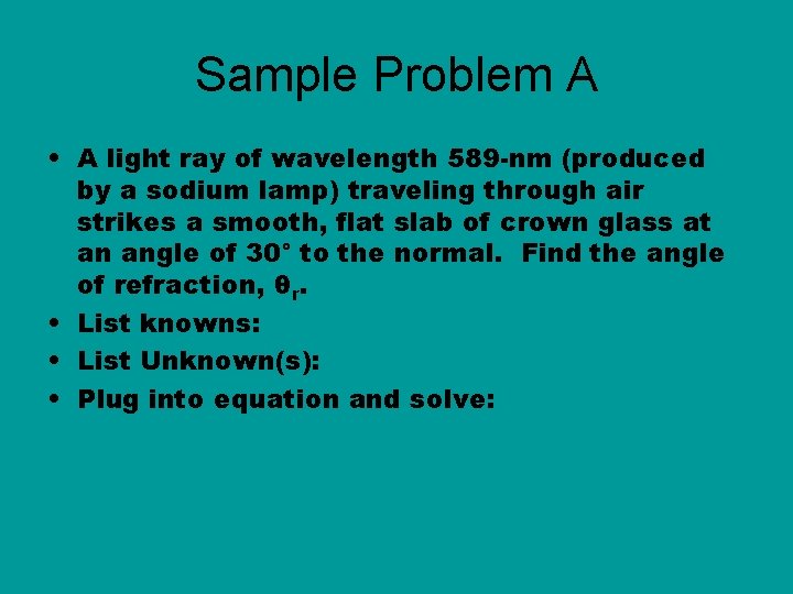 Sample Problem A • A light ray of wavelength 589 -nm (produced by a