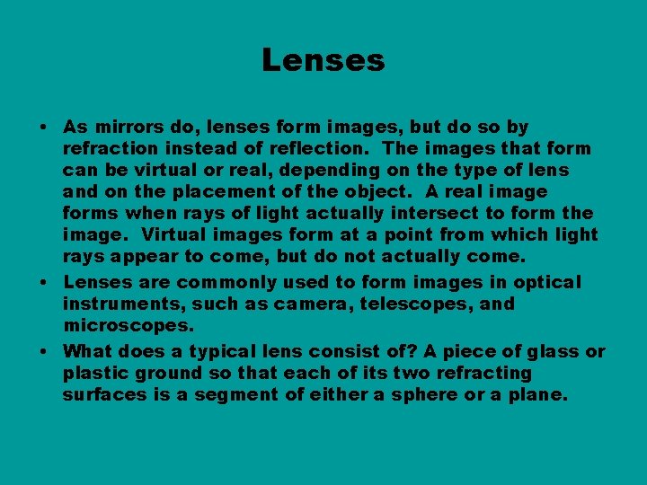 Lenses • As mirrors do, lenses form images, but do so by refraction instead