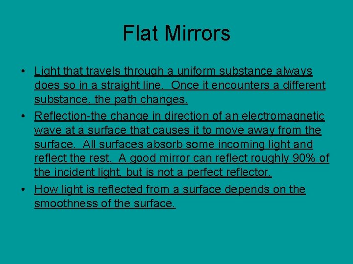Flat Mirrors • Light that travels through a uniform substance always does so in