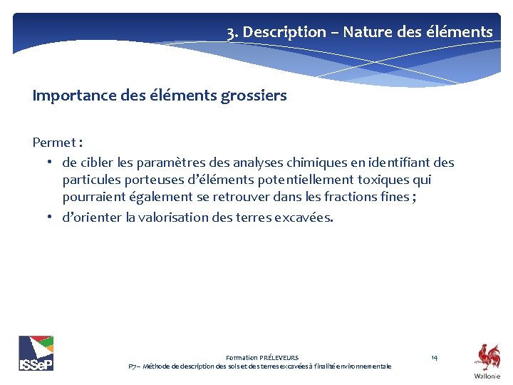 3. Description – Nature des éléments Importance des éléments grossiers Permet : • de