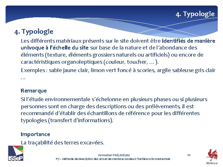 4. Typologie Les différents matériaux présents sur le site doivent être identifiés de manière