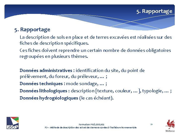 5. Rapportage La description de sols en place et de terres excavées est réalisées