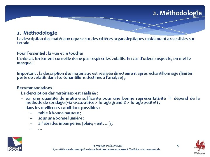 2. Méthodologie La description des matériaux repose sur des critères organoleptiques rapidement accessibles sur