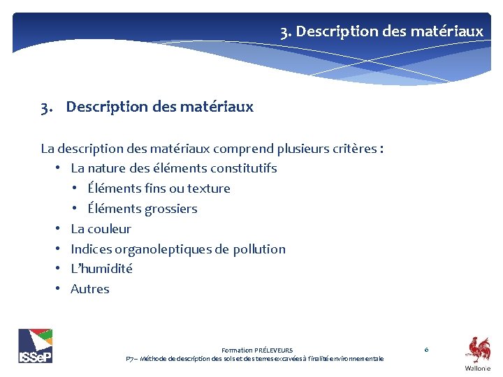 3. Description des matériaux La description des matériaux comprend plusieurs critères : • La